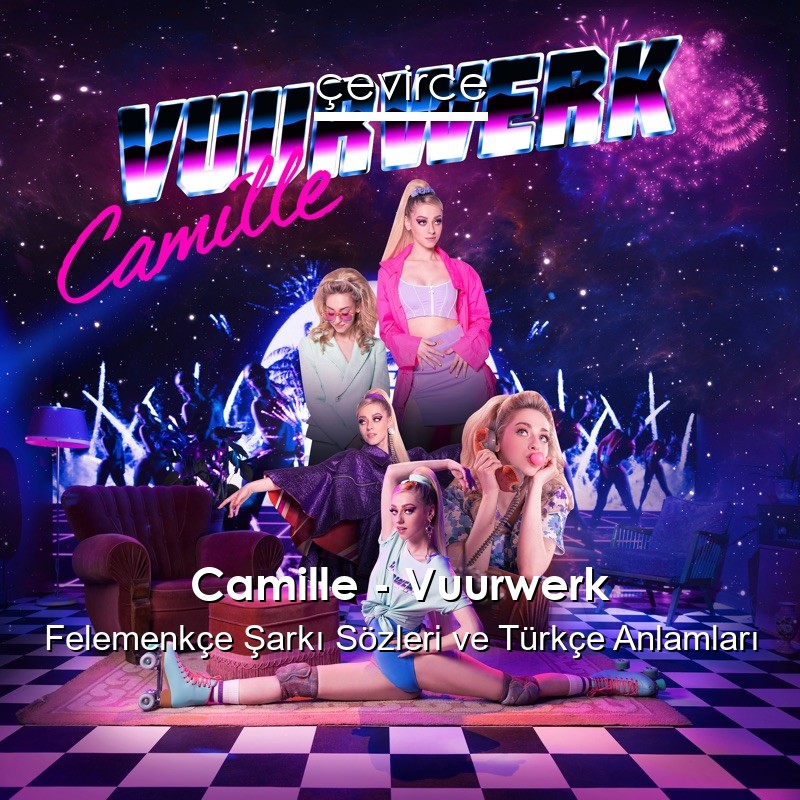 Camille – Vuurwerk Felemenkçe Sözleri Türkçe Anlamları