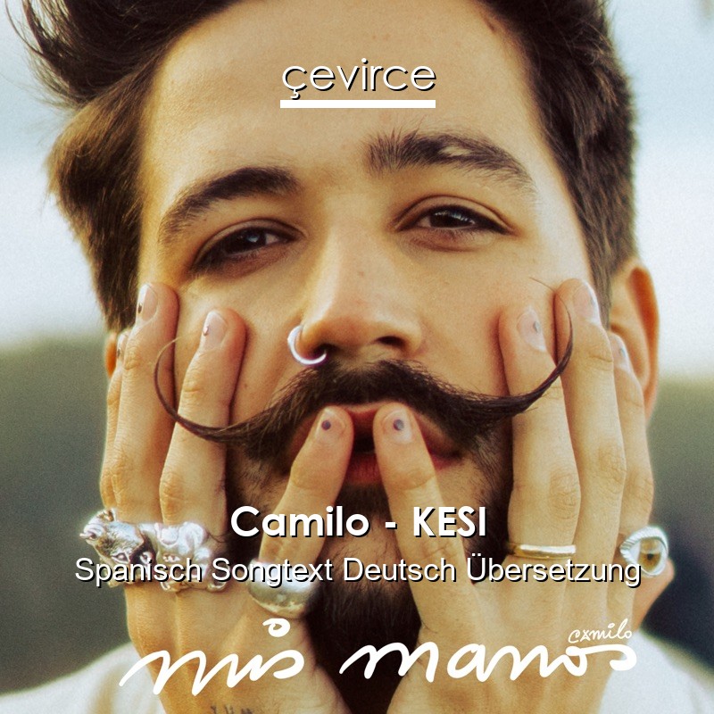 Camilo – KESI Spanisch Songtext Deutsch Übersetzung