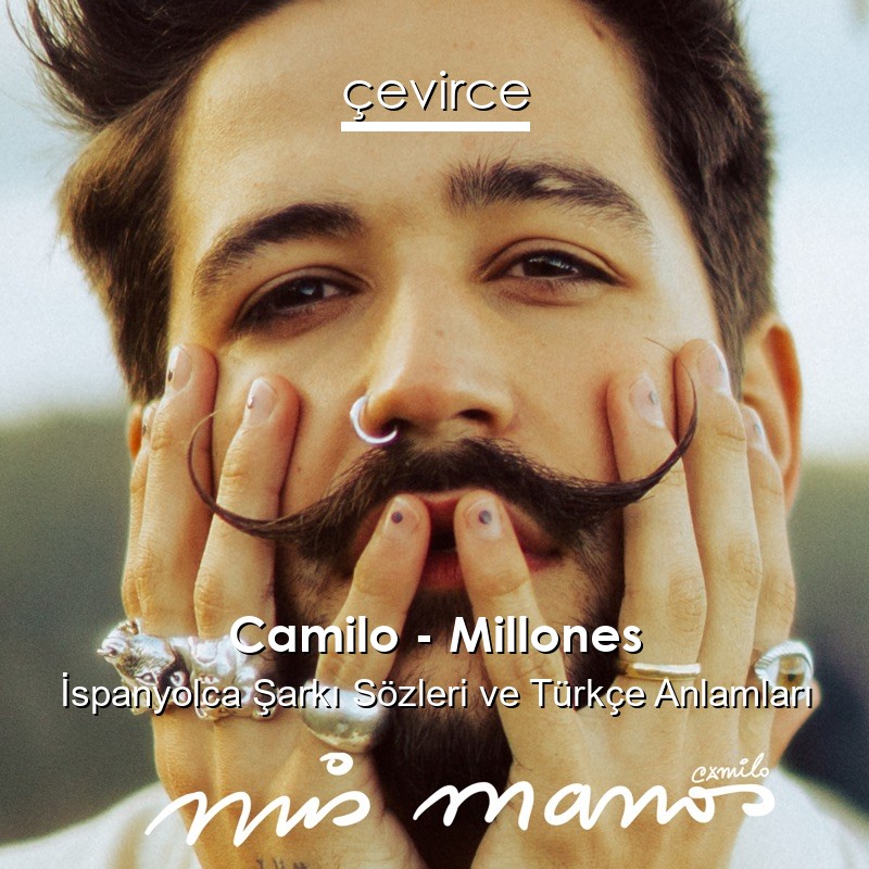 Camilo – Millones İspanyolca Sözleri Türkçe Anlamları