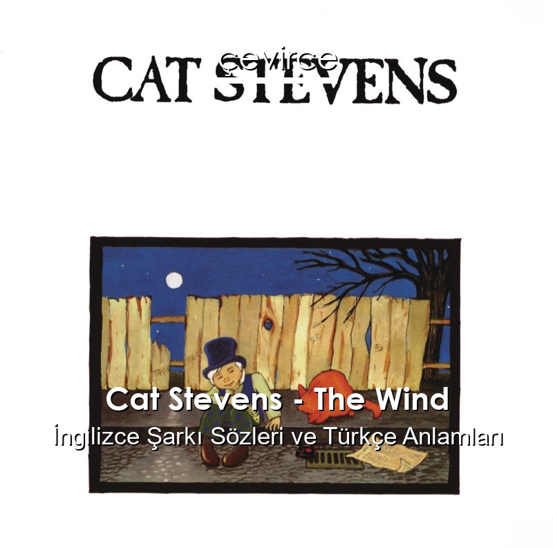 Cat Stevens – The Wind İngilizce Sözleri Türkçe Anlamları