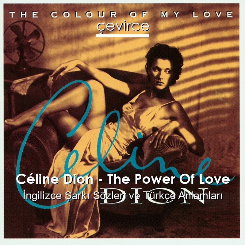 Céline Dion – The Power Of Love İngilizce Sözleri Türkçe Anlamları