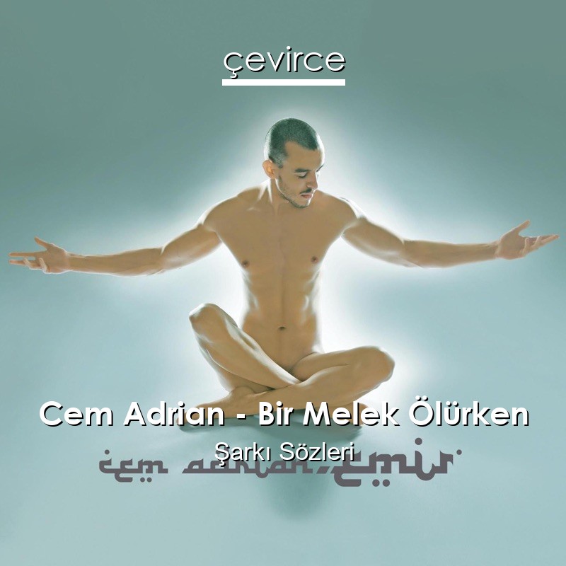 Cem Adrian – Bir Melek Ölürken Şarkı Sözleri