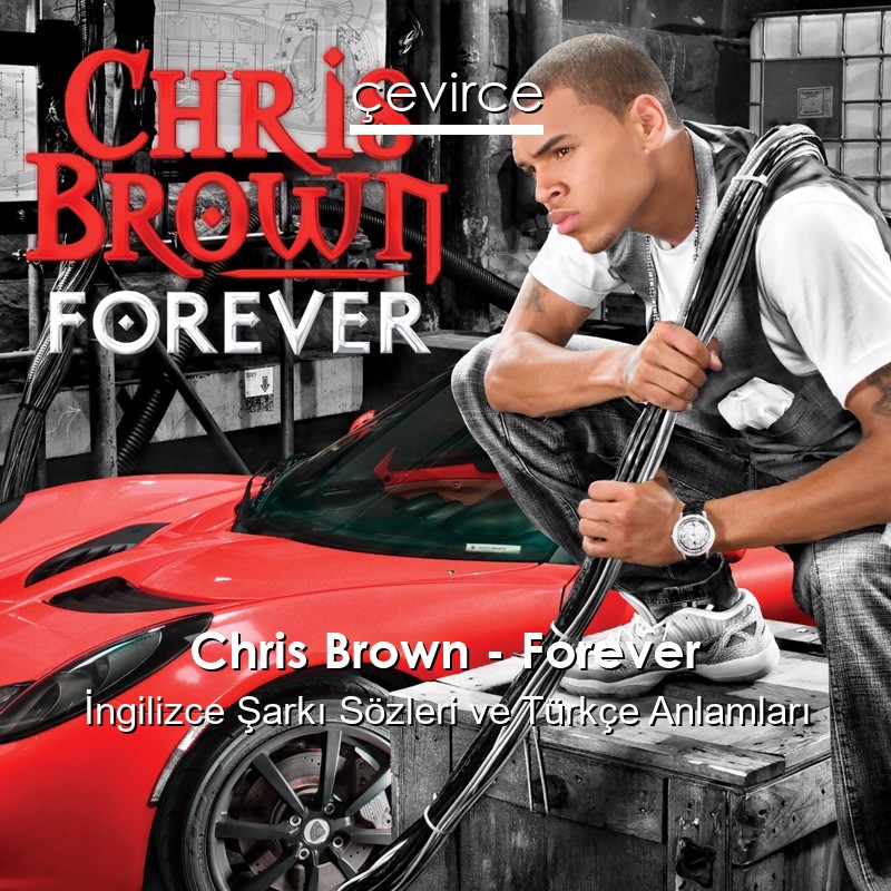 Chris Brown – Forever İngilizce Sözleri Türkçe Anlamları