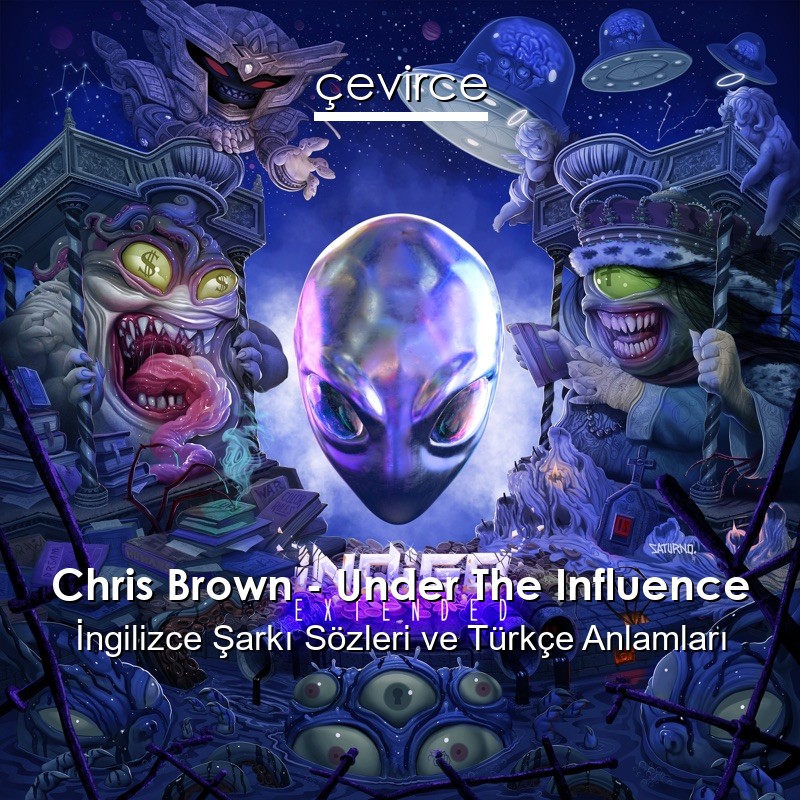 Chris Brown – Under The Influence İngilizce Sözleri Türkçe Anlamları