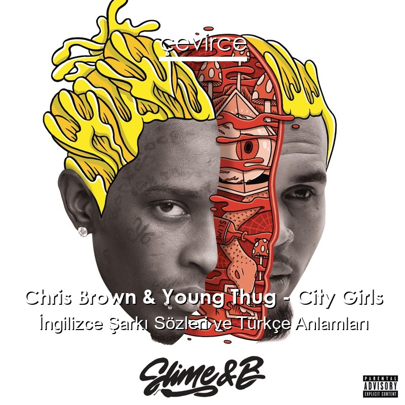 Chris Brown & Young Thug – City Girls İngilizce Sözleri Türkçe Anlamları