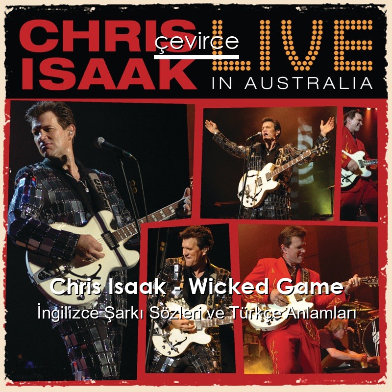 Chris Isaak – Wicked Game İngilizce Sözleri Türkçe Anlamları