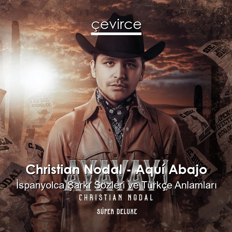 Christian Nodal – Aquí Abajo İspanyolca Sözleri Türkçe Anlamları