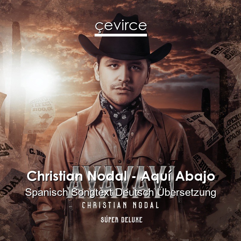 Christian Nodal – Aquí Abajo Spanisch Songtext Deutsch Übersetzung