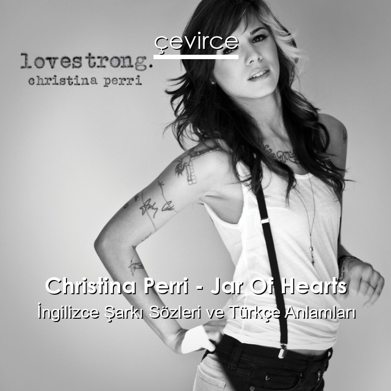 Christina Perri – Jar Of Hearts İngilizce Sözleri Türkçe Anlamları