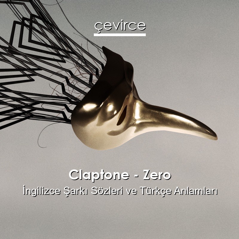 Claptone – Zero İngilizce Sözleri Türkçe Anlamları