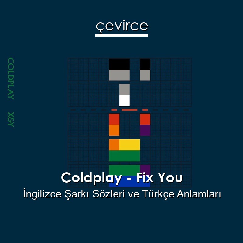 Coldplay – Fix You İngilizce Sözleri Türkçe Anlamları