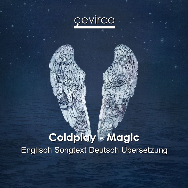 Coldplay – Magic Englisch Songtext Deutsch Übersetzung