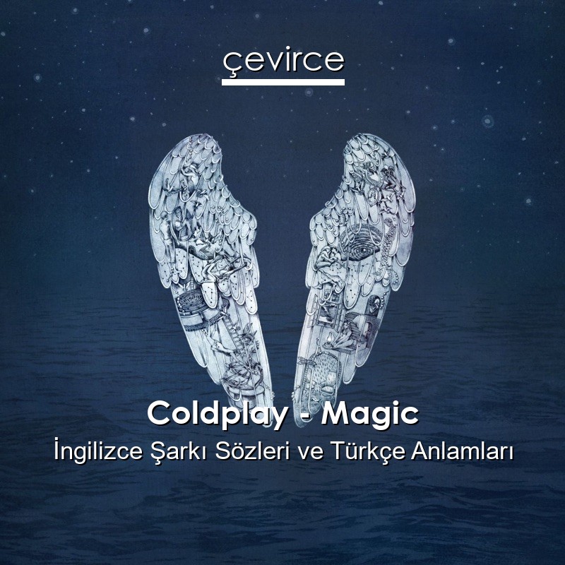 Coldplay – Magic İngilizce Sözleri Türkçe Anlamları