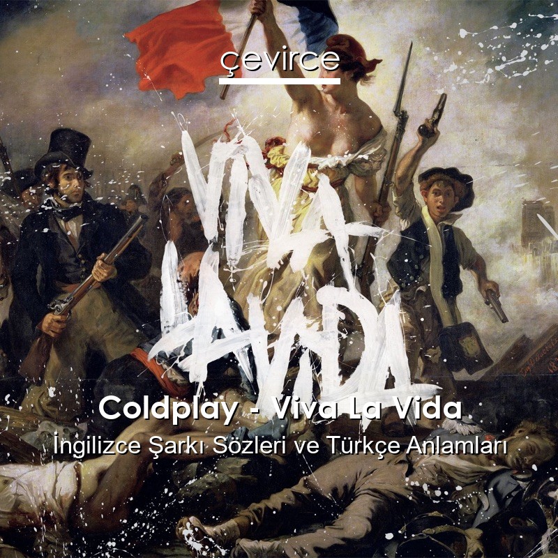 Coldplay – Viva La Vida İngilizce Sözleri Türkçe Anlamları