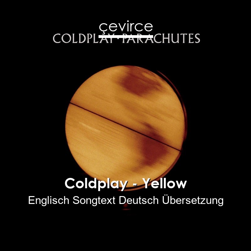 Coldplay – Yellow Englisch Songtext Deutsch Übersetzung