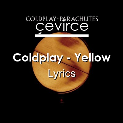 Coldplay – Yellow Lyrics