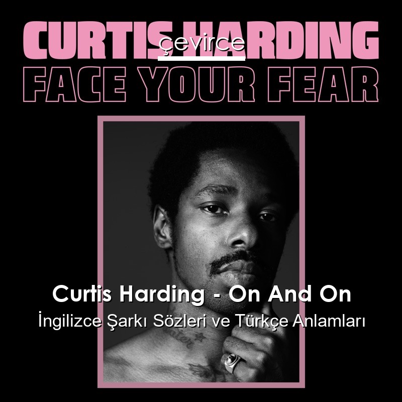 Curtis Harding – On And On İngilizce Sözleri Türkçe Anlamları