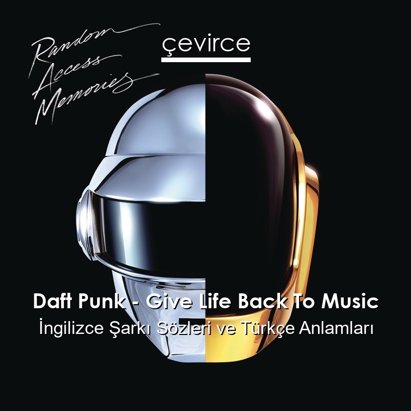 Daft Punk – Give Life Back To Music İngilizce Sözleri Türkçe Anlamları