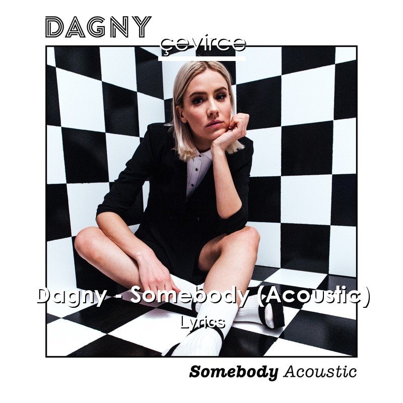 Dagny – Somebody (Acoustic) Lyrics