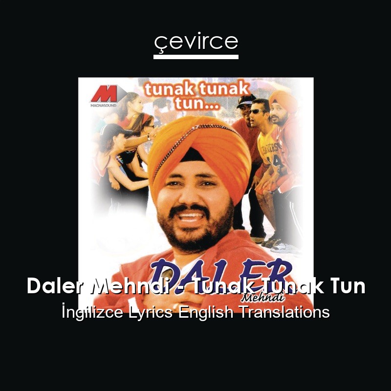 Daler Mehndi – Tunak Tunak Tun  Lyrics English Translations