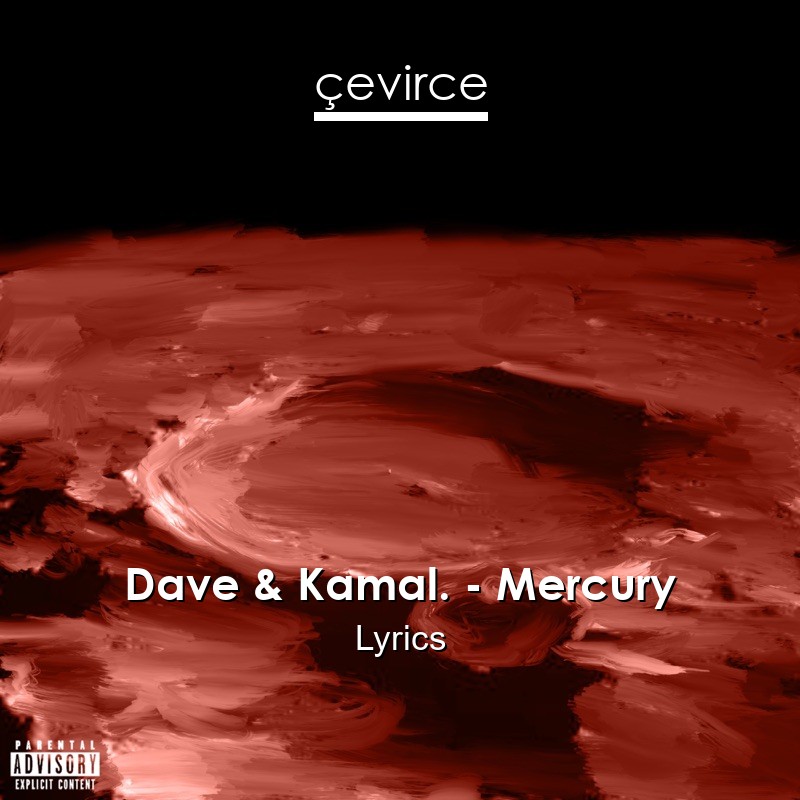 Dave & Kamal. – Mercury Lyrics