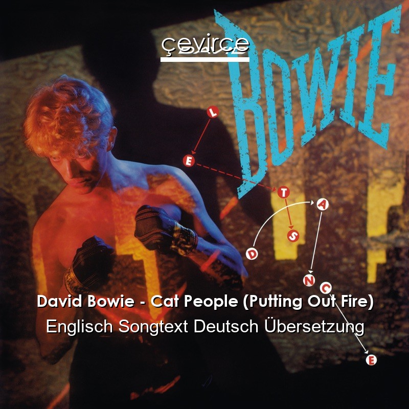 David Bowie – Cat People (Putting Out Fire) Englisch Songtext Deutsch Übersetzung