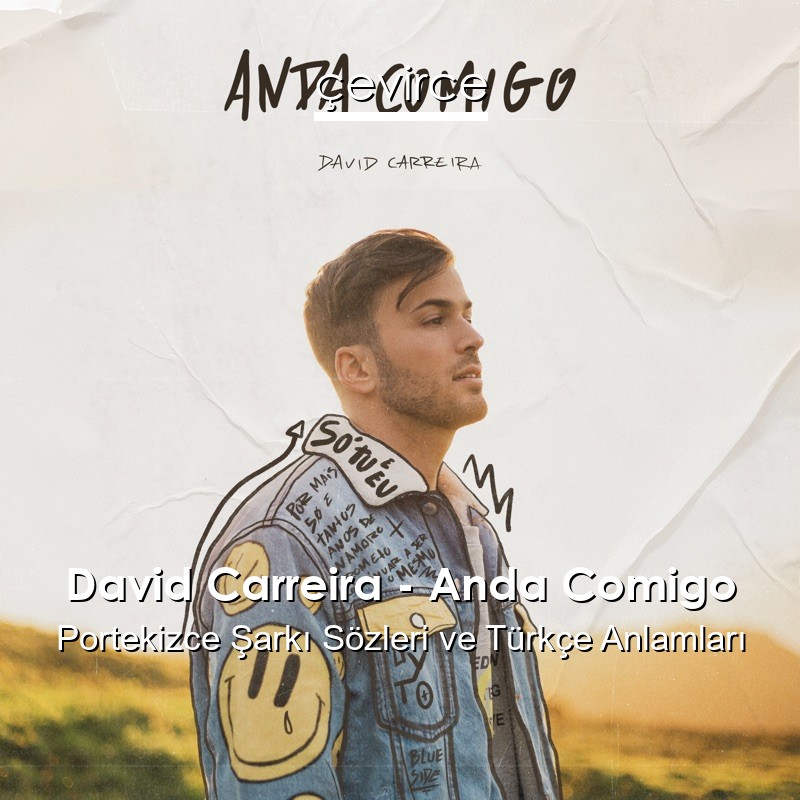 David Carreira – Anda Comigo Portekizce Sözleri Türkçe Anlamları