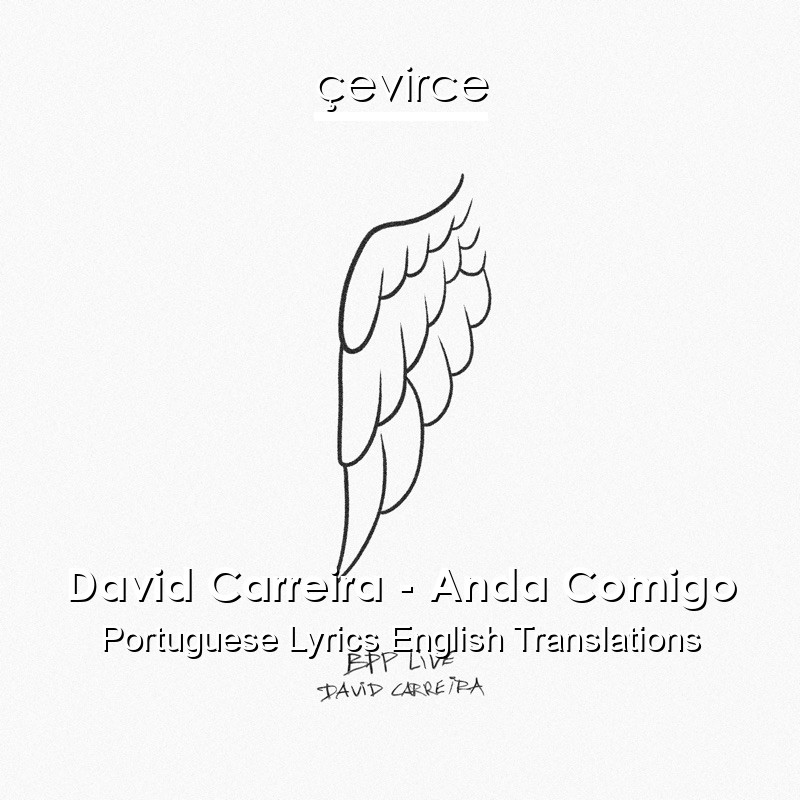 David Carreira – Anda Comigo Portuguese Lyrics English Translations