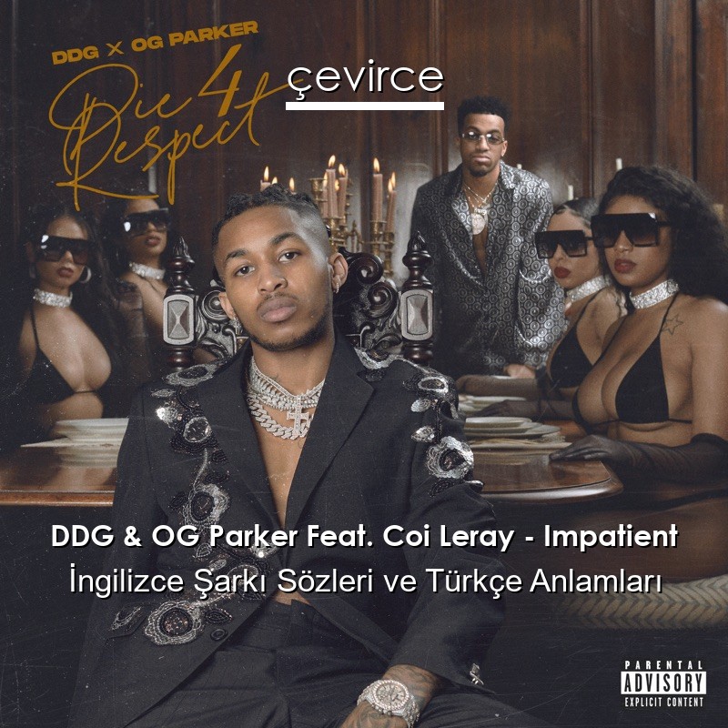 DDG & OG Parker Feat. Coi Leray – Impatient İngilizce Sözleri Türkçe Anlamları