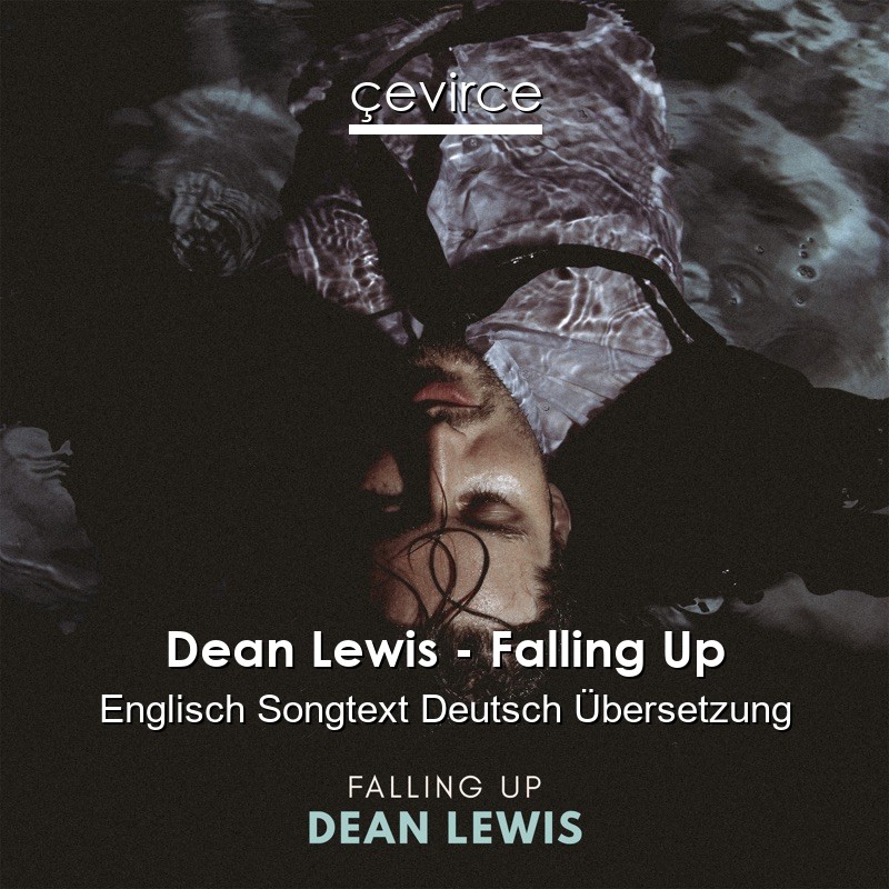 Dean Lewis – Falling Up Englisch Songtext Deutsch Übersetzung