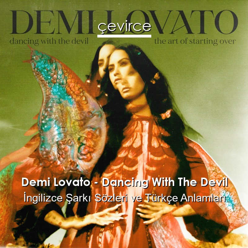 Demi Lovato – Dancing With The Devil İngilizce Sözleri Türkçe Anlamları