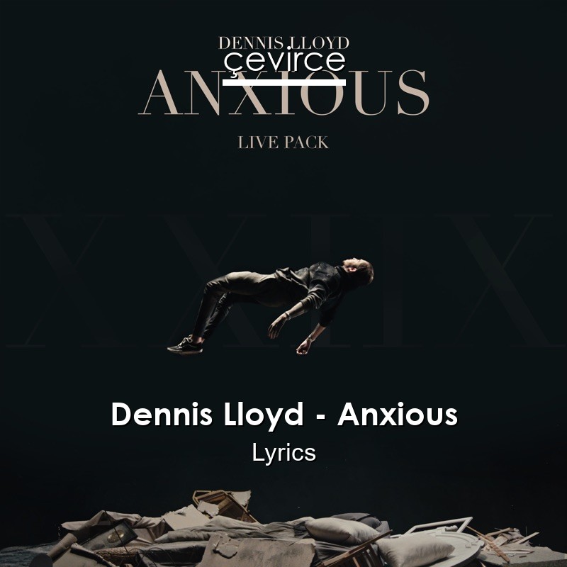 Dennis Lloyd – Anxious Lyrics