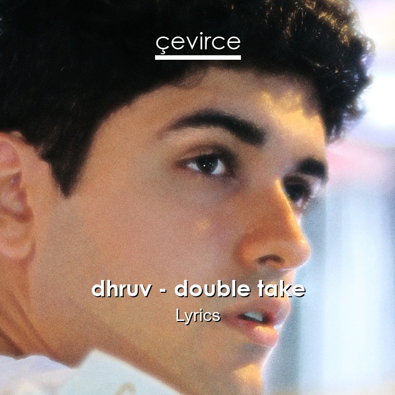 dhruv – double take Lyrics