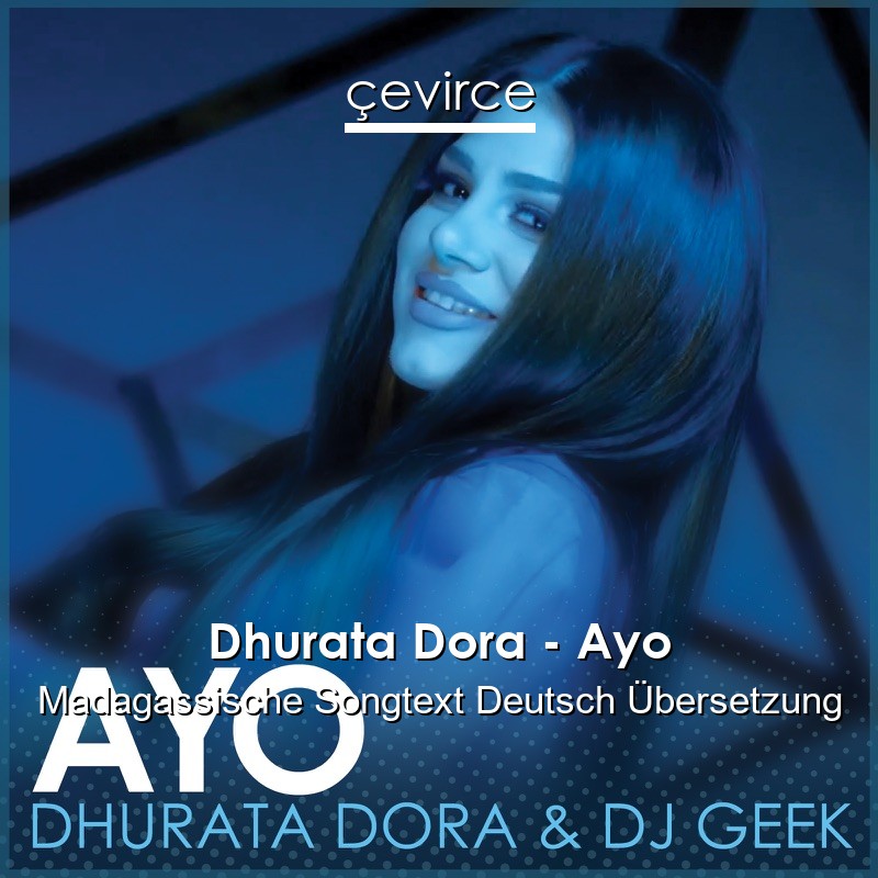 Dhurata Dora – Ayo Madagassische Songtext Deutsch Übersetzung