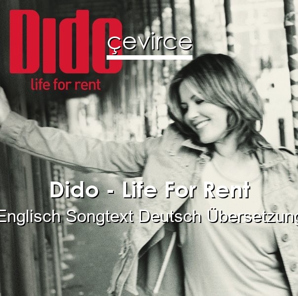 Dido – Life For Rent Englisch Songtext Deutsch Übersetzung