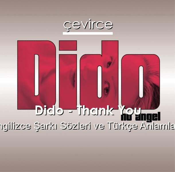 Dido – Thank You İngilizce Sözleri Türkçe Anlamları