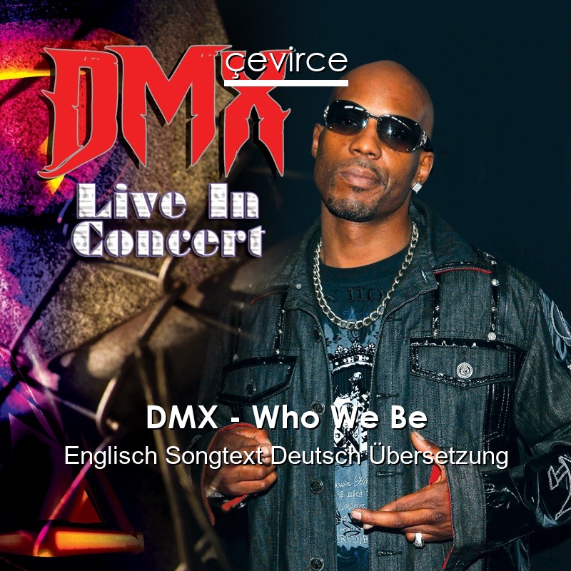 DMX – Who We Be Englisch Songtext Deutsch Übersetzung