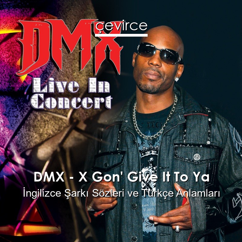 DMX – X Gon’ Give It To Ya İngilizce Sözleri Türkçe Anlamları