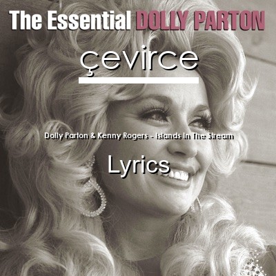 Dolly Parton & Kenny Rogers – Islands In The Stream Lyrics