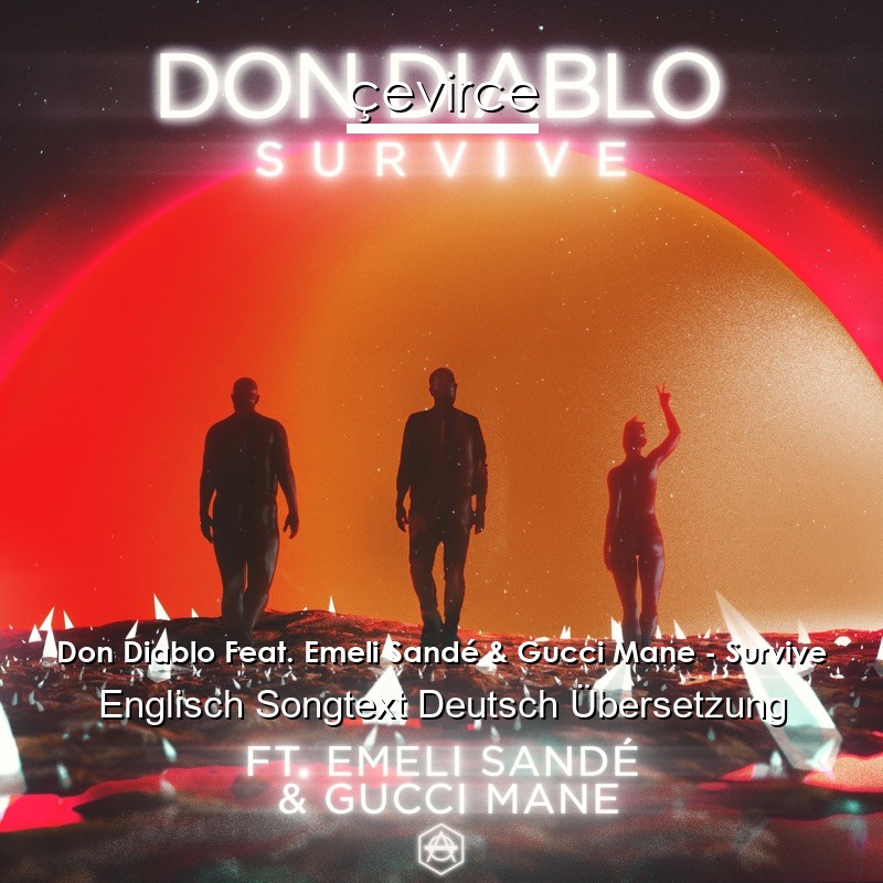 Don Diablo Feat. Emeli Sandé & Gucci Mane – Survive Englisch Songtext Deutsch Übersetzung