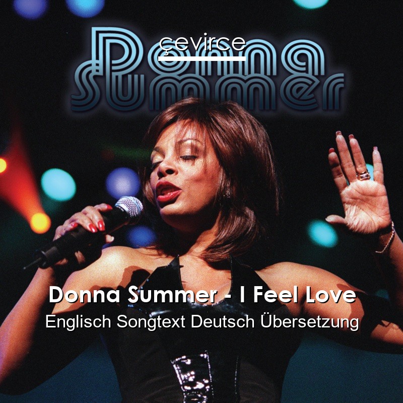 Donna Summer – I Feel Love Englisch Songtext Deutsch Übersetzung