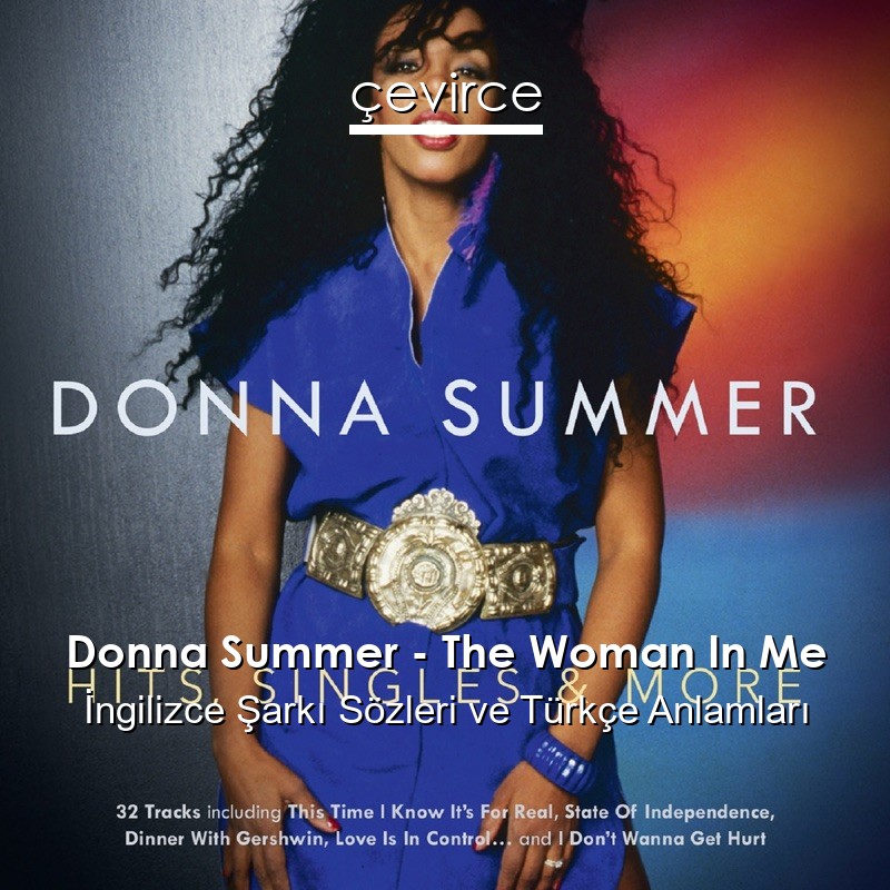 Donna Summer – The Woman In Me İngilizce Sözleri Türkçe Anlamları