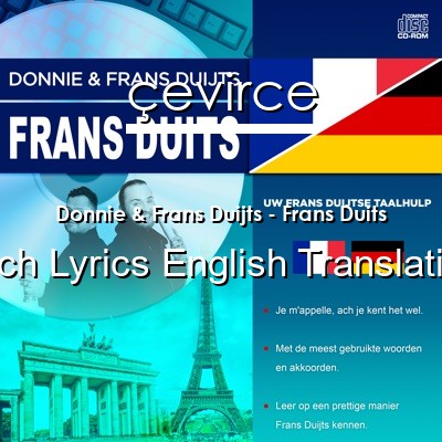 Donnie & Frans Duijts – Frans Duits Dutch Lyrics English Translations