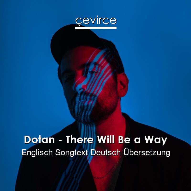 Dotan – There Will Be a Way Englisch Songtext Deutsch Übersetzung