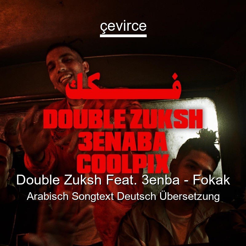 Double Zuksh Feat. 3enba – Fokak Arabisch Songtext Deutsch Übersetzung