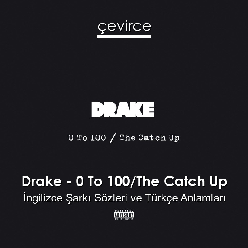 Drake – 0 To 100/The Catch Up İngilizce Sözleri Türkçe Anlamları