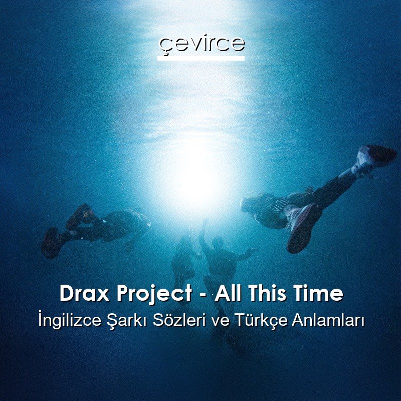 Drax Project – All This Time İngilizce Sözleri Türkçe Anlamları