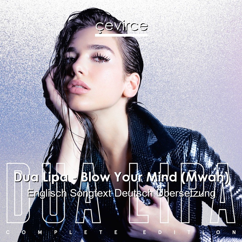 Dua Lipa – Blow Your Mind (Mwah) Englisch Songtext Deutsch Übersetzung