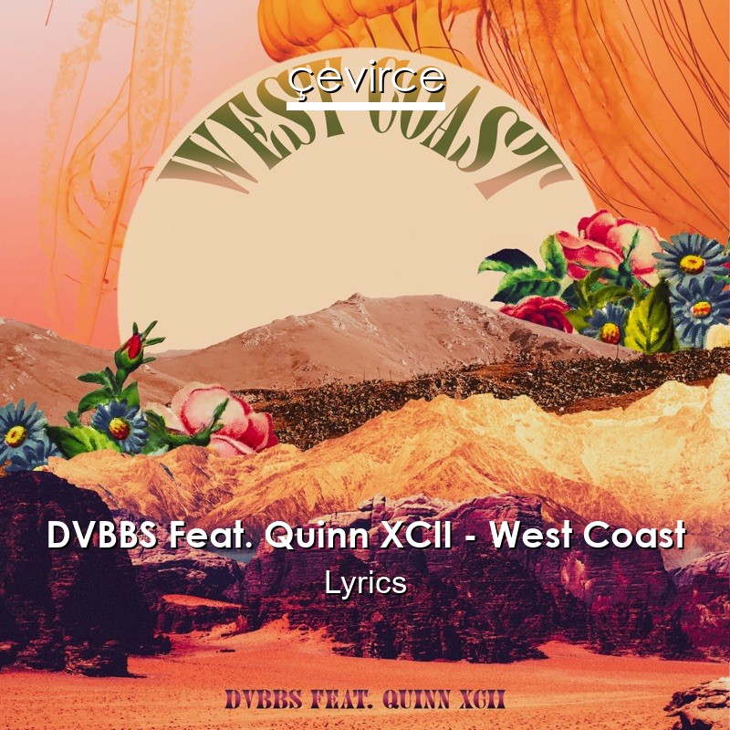 DVBBS Feat. Quinn XCII – West Coast Lyrics