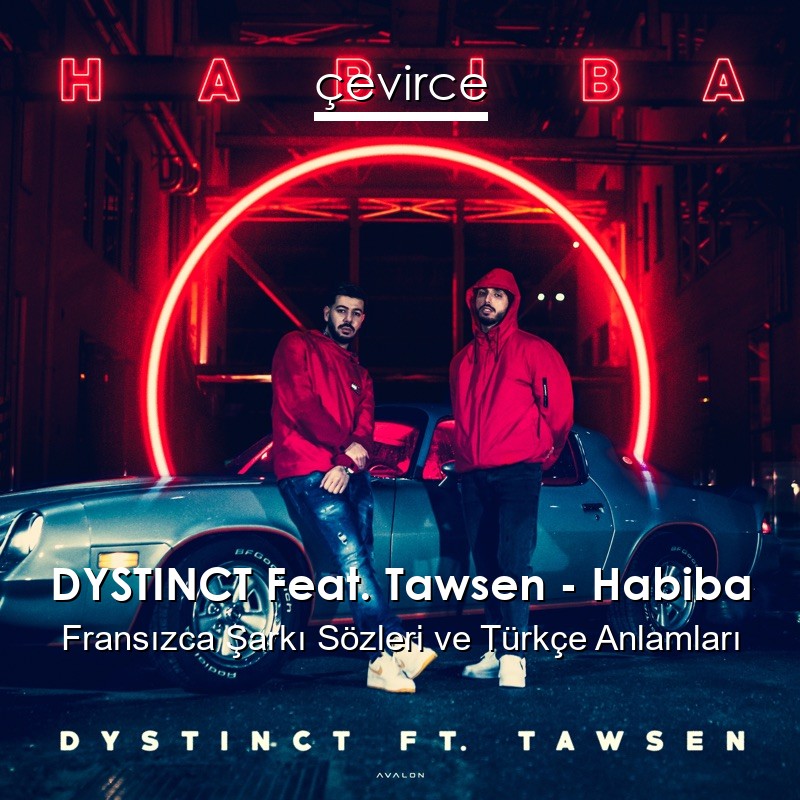 DYSTINCT Feat. Tawsen – Habiba Fransızca Sözleri Türkçe Anlamları